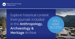 Taylor & Francis Journal Collections Anthropology, Archaeology & Heritage