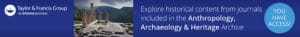 Taylor & Francis Journal Collections Anthropology, Archaeology & Heritage Banner