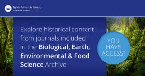 Taylor & Francis Journal Collections Biological, Earth, Environment, and Food Science