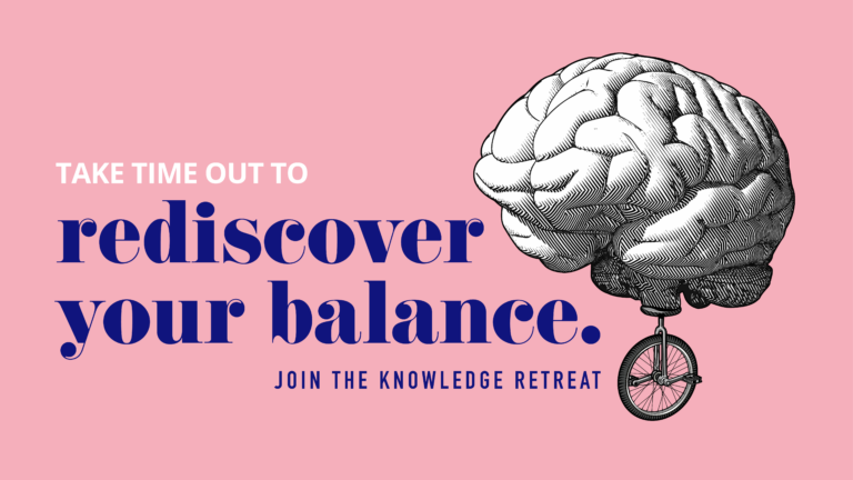 Knowledge Retreat promotion image - it says 'Take time out to rediscover your balance. Join the Knowledge Retreat. The background is pink and there is a brain visual on a unicycle,